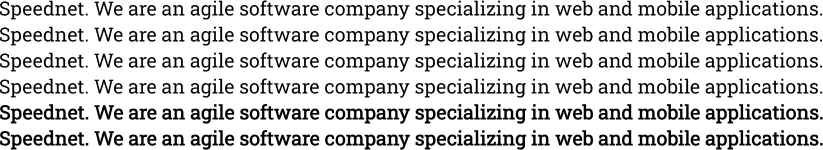 Screenshot of six lines reading "Speednet. We are an agile software company specializing in web and mobile applications," growing bolder from regular to bold weight down the page.