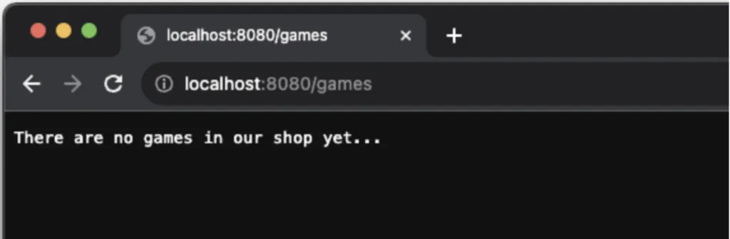 Screenshot of the browser showing the response 'There are no games in our shop yet...' at localhost:8080/games.